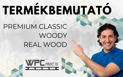 A WPC Market burkolatainak Bemutatása: Miért Válassza a Premium Classic, Woody vagy Real Wood Termékeinket?