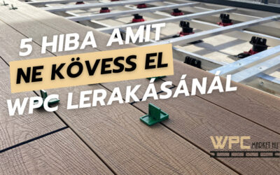 5 hiba, amit sokan elkövetnek WPC burkolat lerakásakor