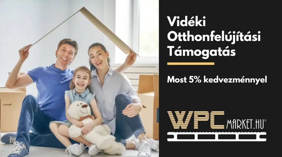 3 millió forintos otthonfelújítási támogatás vidéken élő családoknak – most WPC termékekre is érvényes kedvezménnyel!